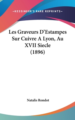 Les Graveurs D'Estampes Sur Cuivre a Lyon, Au X... [French] 1160472211 Book Cover