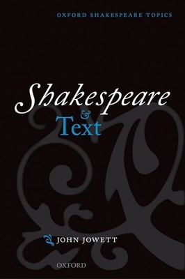 Shakespeare and Text (Oxford Shakespeare Topics) 0199217076 Book Cover