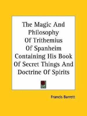 The Magic And Philosophy Of Trithemius Of Spanh... 1425365957 Book Cover