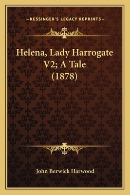 Helena, Lady Harrogate V2; A Tale (1878) 1164667149 Book Cover
