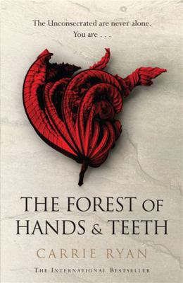 The Forest of Hands & Teeth. Carrie Ryan B002VCR0BC Book Cover