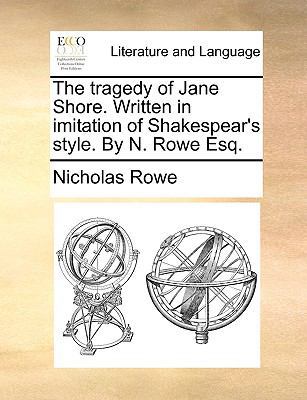 The Tragedy of Jane Shore. Written in Imitation... 1170761232 Book Cover