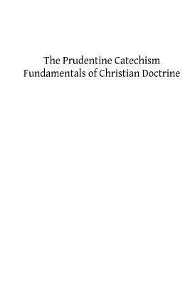 The Prudentine Catechism: Fundamentals of Chris... 1483932915 Book Cover