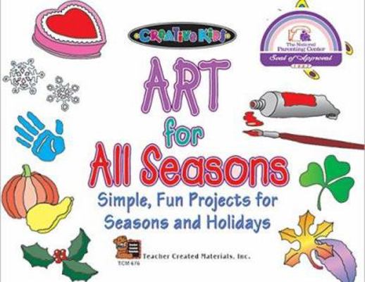 Art for All Seasons Simple, Fun Projects for Se... 1557346763 Book Cover