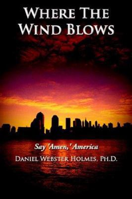 Where The Wind Blows: Say 'Amen, ' America 1420830988 Book Cover
