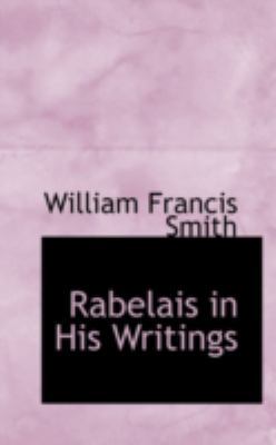 Rabelais in His Writings 0559287437 Book Cover