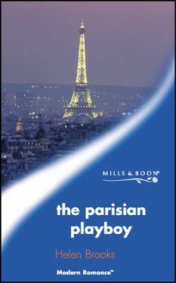The Parisian Playboy (Modern Romance) 0263832082 Book Cover
