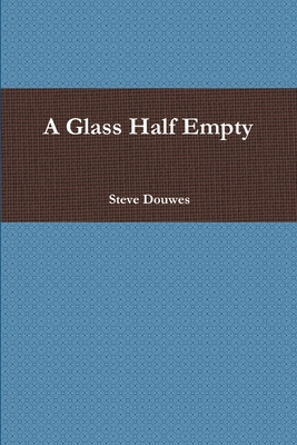 A Glass Half Empty 1365396215 Book Cover