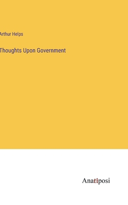 Thoughts Upon Government 3382185911 Book Cover