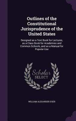 Outlines of the Constitutional Jurisprudence of... 1347375376 Book Cover