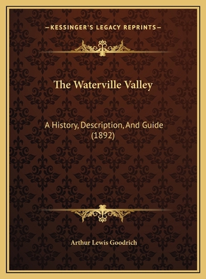 The Waterville Valley: A History, Description, ... 1169544029 Book Cover