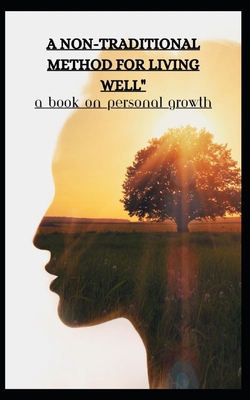 A Non-Traditional Method for Living Well" a Boo... B0CHL1FMTR Book Cover