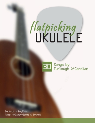 flatpicking Ukulele - 30 Songs by Turlough O'Ca... B0FM7W9S71 Book Cover