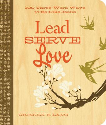 Lead, Serve, Love B007BWAV7C Book Cover