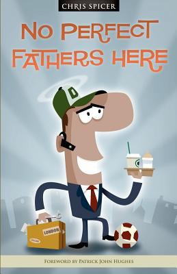 No Perfect Father's Here 1451553307 Book Cover