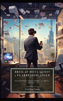 Brug af Meta Quest 3 på arbejdspladsen: En sind... [Danish] B0CMZK44ML Book Cover