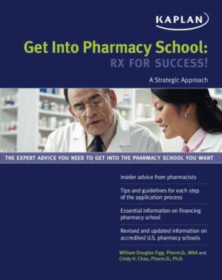 Get Into Pharmacy School: Rx for Success! 1427795975 Book Cover