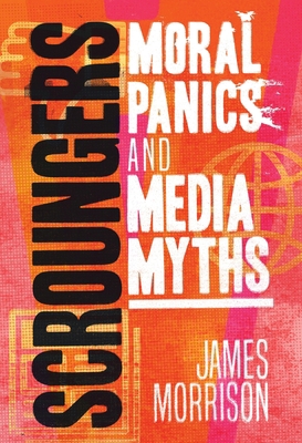 Scroungers: Moral Panics and Media Myths 1786992132 Book Cover