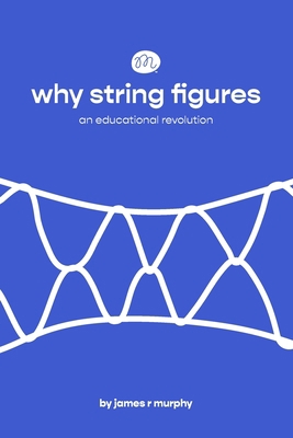 why string figures: an educational revolution 151887956X Book Cover