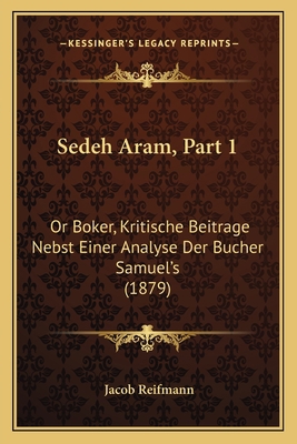 Sedeh Aram, Part 1: Or Boker, Kritische Beitrag... [German] 1168382157 Book Cover