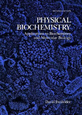 Physical Biochemistry: Applications to Biochemi... 0716714442 Book Cover