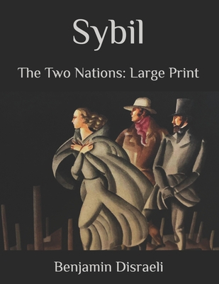 Sybil: The Two Nations: Large Print B08BF14F7G Book Cover