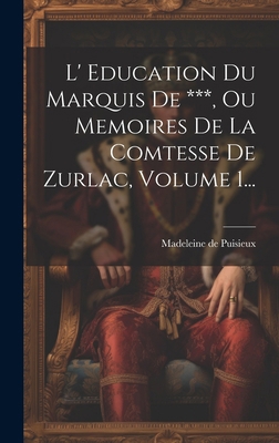 L' Education Du Marquis De ***, Ou Memoires De ... [French] 1020124385 Book Cover