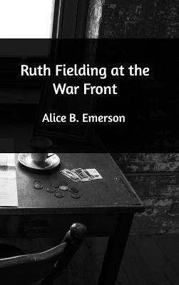 Ruth Fielding at the War Front 1389437337 Book Cover