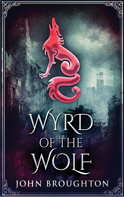 Wyrd Of The Wolf: The Unification Of Saxon Sout... [Large Print] 4824102790 Book Cover