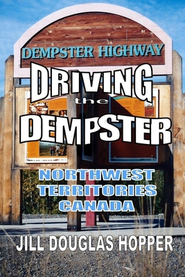 Driving the Dempster: Northwest Territories, Ca... 1986664147 Book Cover