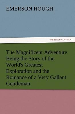 The Magnificent Adventure Being the Story of th... 3847223143 Book Cover