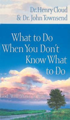 What to Do When You Don't Know What to Do: God ... 1591451531 Book Cover