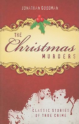 The Christmas Murders: Classic Stories of True ... 160635082X Book Cover