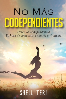 No más Codependientes: Detén la Codependencia E... [Spanish] B08SYXLWWZ Book Cover