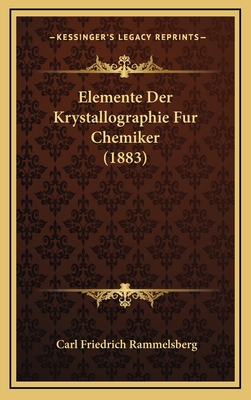 Elemente Der Krystallographie Fur Chemiker (1883) [German] 1168202450 Book Cover