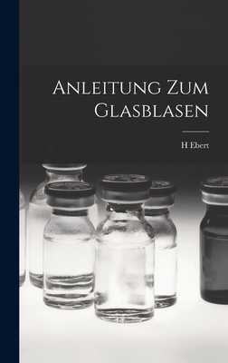 Anleitung Zum Glasblasen [German] 1015867634 Book Cover