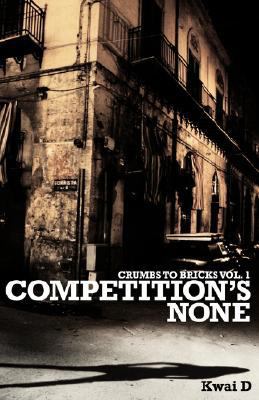 Competition's None (Crumbs to Bricks) 1934248967 Book Cover