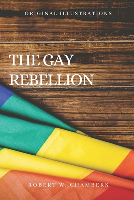 The Gay Rebellion: with original illustrations B093B22GM1 Book Cover