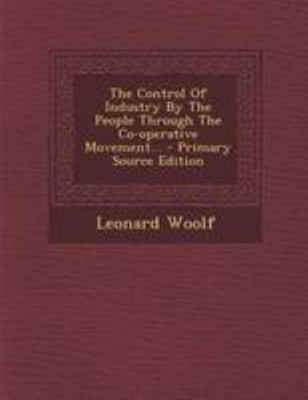 The Control of Industry by the People Through t... 1295188562 Book Cover