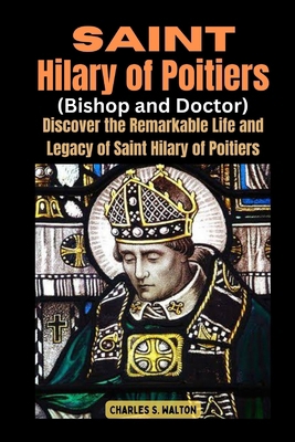 Saint Hilary of Poitiers (Bishop and Doctor): D... B0CSB2TH8J Book Cover