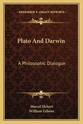 Plato And Darwin: A Philosophic Dialogue 1163077240 Book Cover