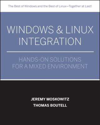 Windows and Linux Integration : Hands-On Solutions for a Mixed Environment