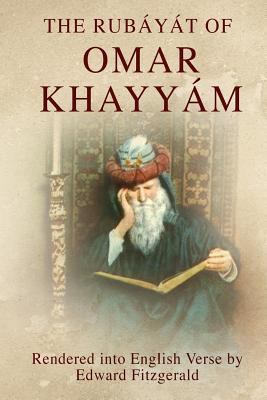 The Rubáyát of Omar Khayyám: (or, Rubaiyat of O... 1495464466 Book Cover