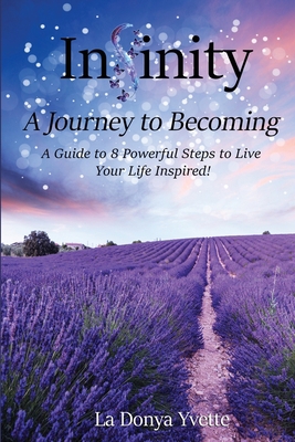 Infinity A Journey To Becoming: A Guide to 8 Po...            Book Cover