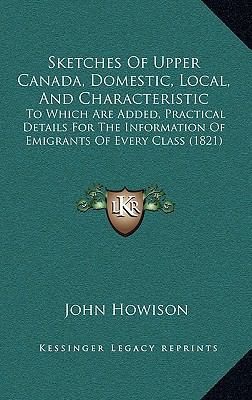 Sketches Of Upper Canada, Domestic, Local, And ... 1165985942 Book Cover