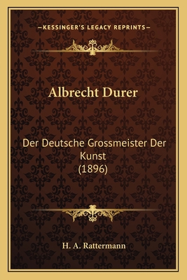 Albrecht Durer: Der Deutsche Grossmeister Der K... [German] 1168014336 Book Cover
