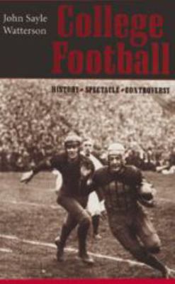 College Football: History, Spectacle, Controversy 080187114X Book Cover