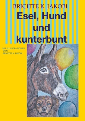 Esel, Hund und kunterbunt: Mit Illustrationen [German] 3347325702 Book Cover