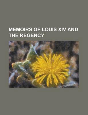 Memoirs of Louis XIV and the Regency 1236992822 Book Cover