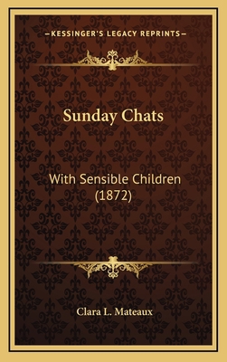 Sunday Chats: With Sensible Children (1872) 1167098250 Book Cover